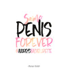 Same Penis Forever Bachelorette